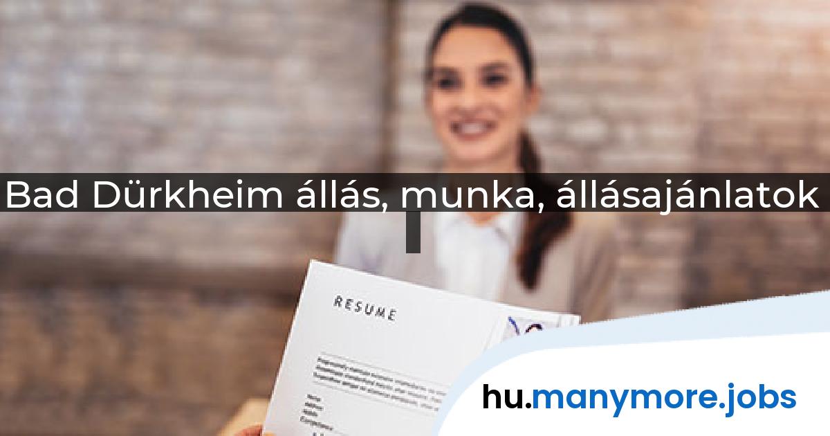 Bad Dürkheim állás, munka, állásajánlatok | manymore.jobs