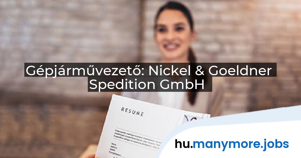 Gépjárművezető: Nickel & Goeldner Spedition GmbH | manymore.jobs