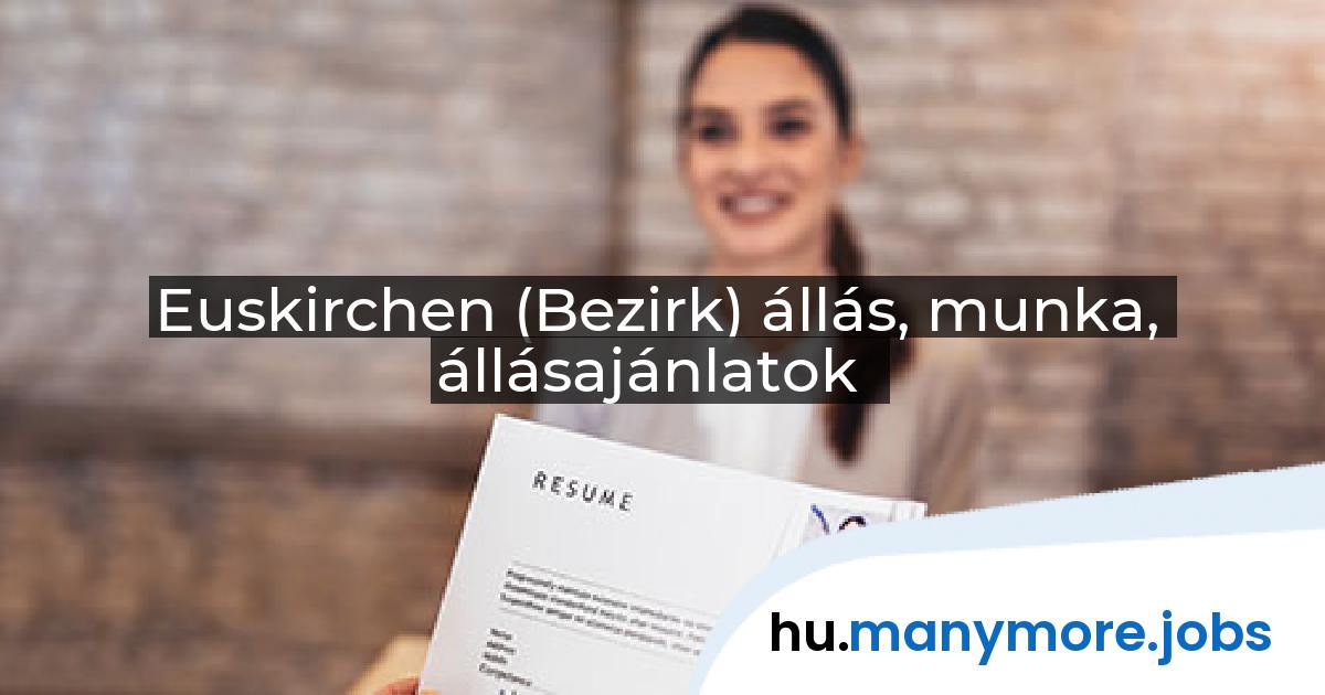 Euskirchen (Bezirk) állás, munka, állásajánlatok | manymore.jobs