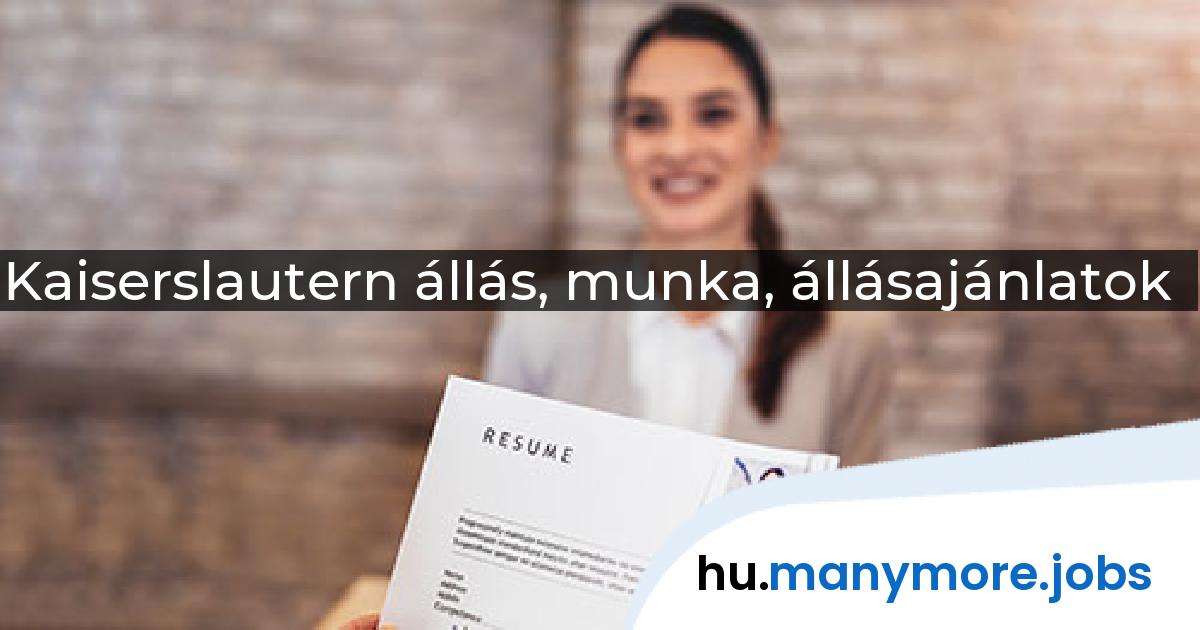 Kaiserslautern állás, munka, állásajánlatok | manymore.jobs