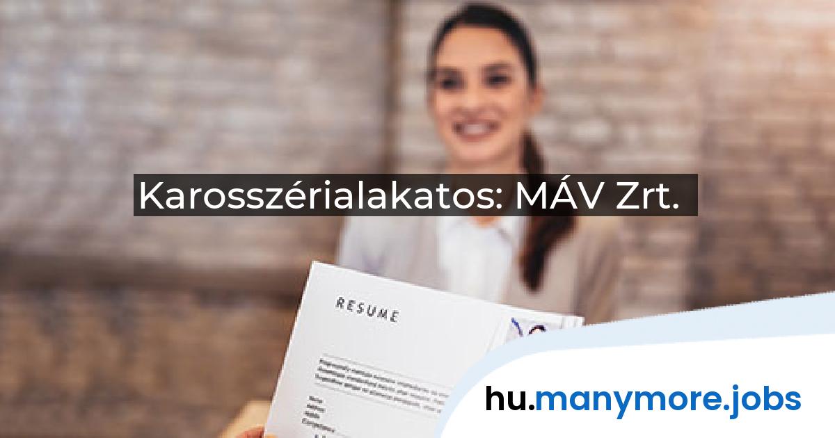 Karosszérialakatos: MÁV Zrt. | manymore.jobs