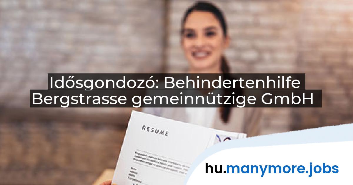 Idősgondozó: Behindertenhilfe Bergstrasse gemeinnützige GmbH | manymore.jobs