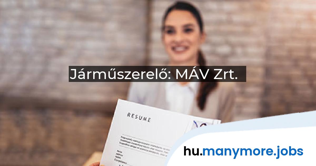 Járműszerelő: MÁV Zrt. | manymore.jobs