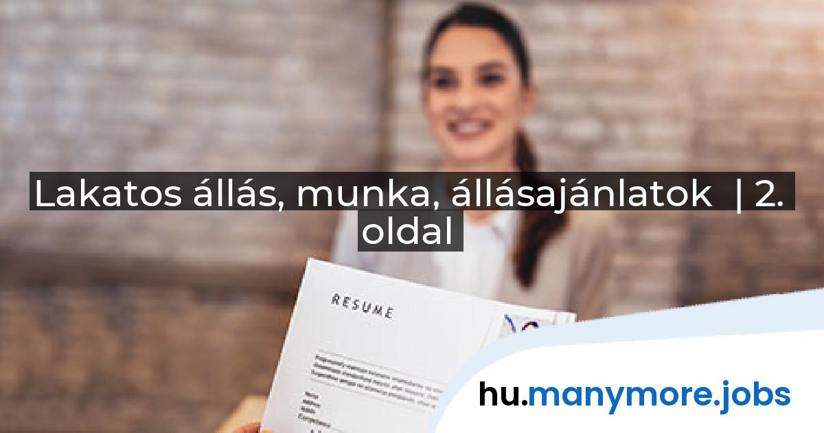 Lakatos állás, munka, állásajánlatok | manymore.jobs | 2. oldal