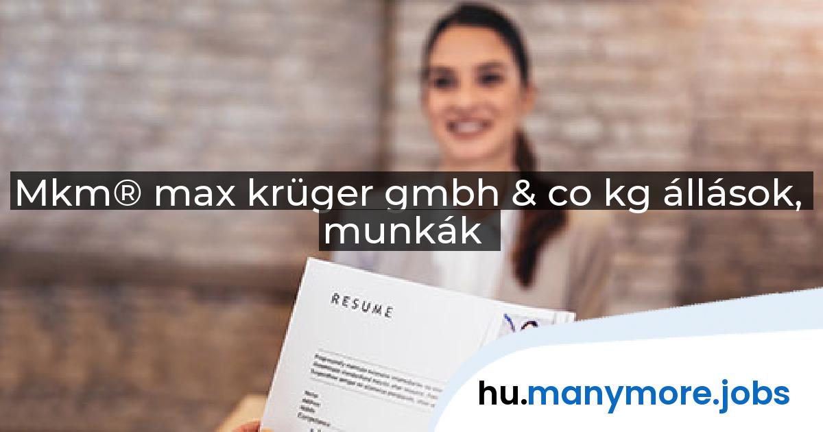 Mkm® max krüger gmbh & co kg állások, munkák | manymore.jobs