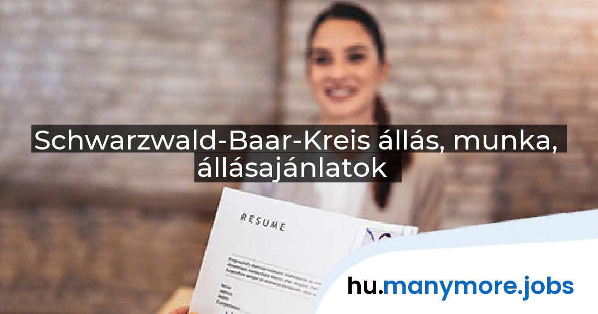 Schwarzwald-Baar-Kreis állás, munka, állásajánlatok | manymore.jobs