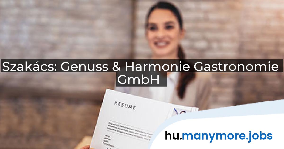 Szakács: Genuss & Harmonie Gastronomie GmbH | manymore.jobs