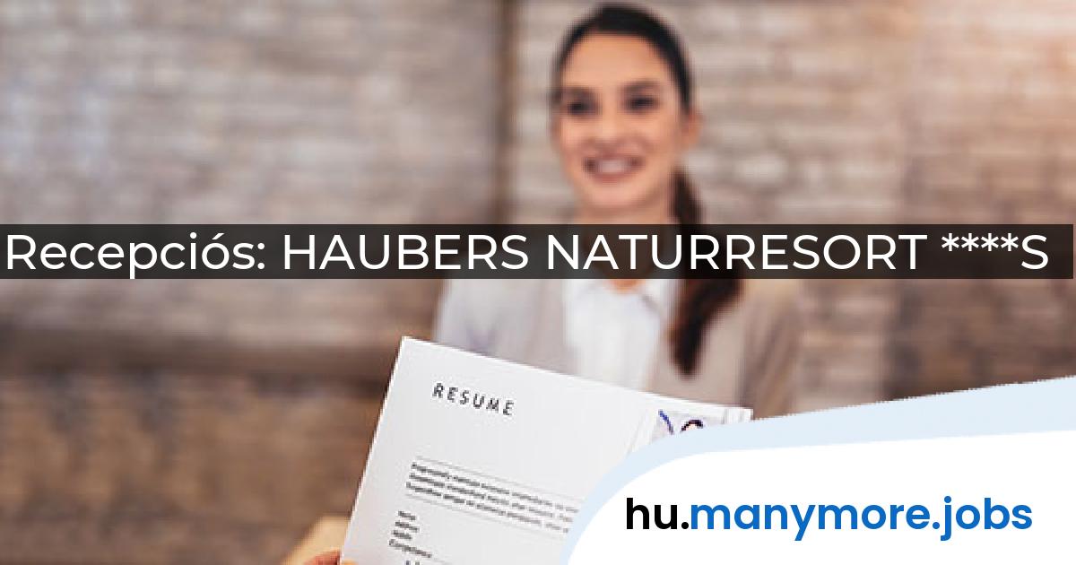 Recepciós: HAUBERS NATURRESORT ****S | manymore.jobs