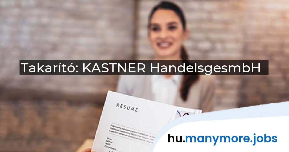Takarító: KASTNER HandelsgesmbH | manymore.jobs