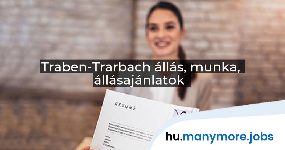 Traben-Trarbach állás, munka, állásajánlatok | manymore.jobs